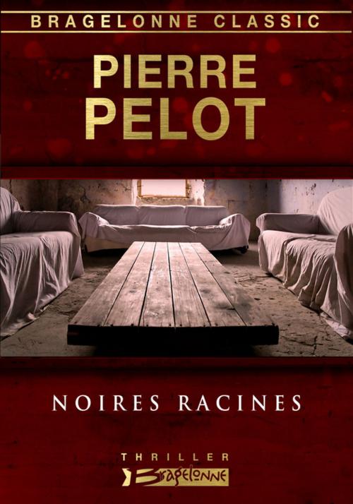Cover of the book Noires racines by Pierre Pelot, Bragelonne