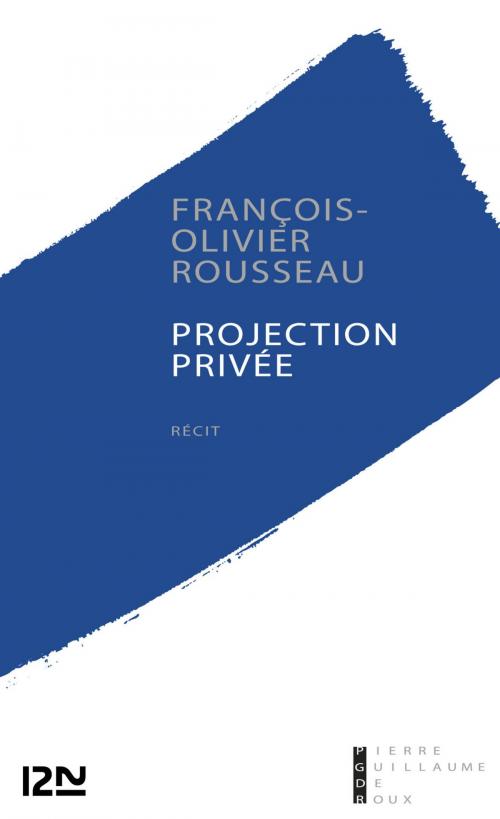 Cover of the book Projection privée by François-Olivier ROUSSEAU, Univers poche