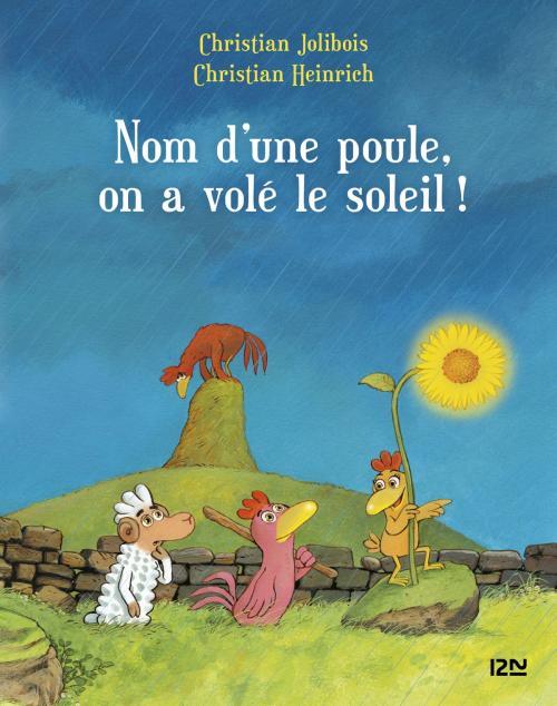 Cover of the book Les P'tites Poules - Nom d'une poule, on a volé le soleil ! by Christian JOLIBOIS, Univers Poche