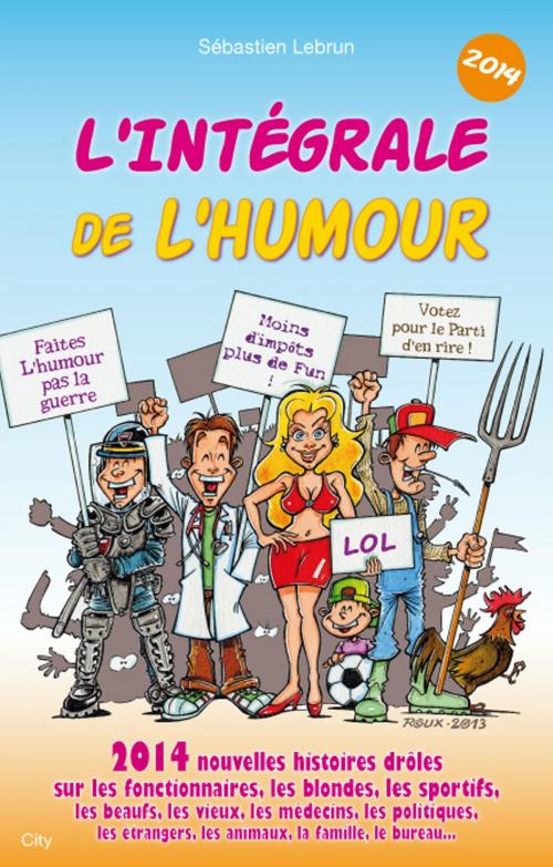 Cover of the book L'intégrale de l'humour 2014 by Sébastien Lebrun, City Edition