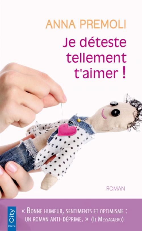 Cover of the book Je déteste tellement t'aimer ! by Anna Premoli, City Edition