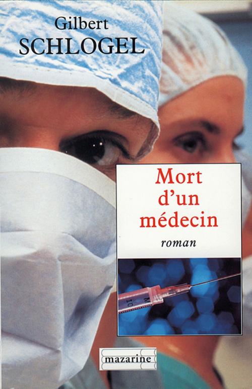 Cover of the book Mort d'un médecin by Gilbert Schlogel, Fayard/Mazarine