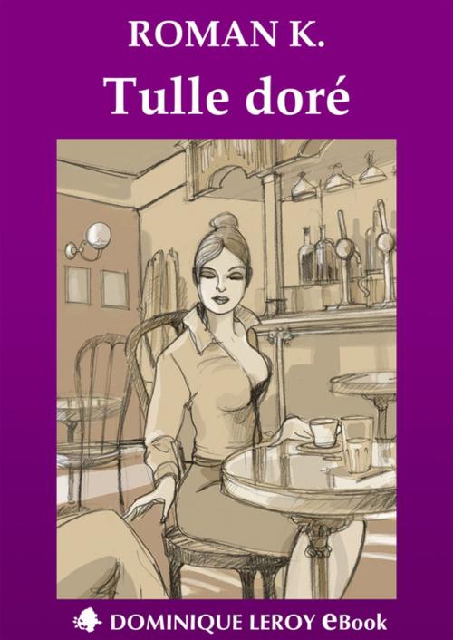 Cover of the book Tulle doré by Roman K., Éditions Dominique Leroy