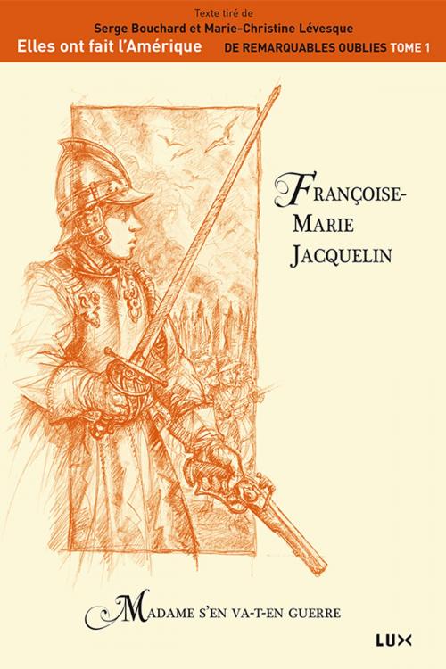 Cover of the book Françoise-Marie Jacquelin by Serge Bouchard, Marie-Christine Lévesque, Lux Éditeur