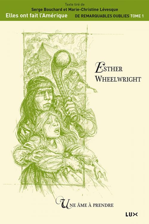 Cover of the book Esther Wheelwright by Serge Bouchard, Marie-Christine Lévesque, Lux Éditeur