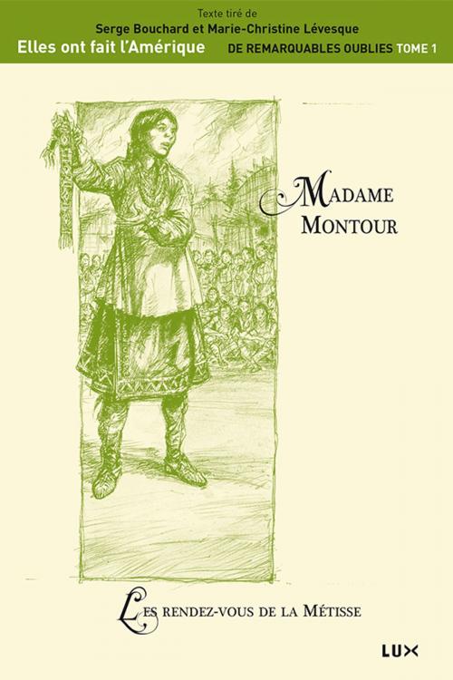Cover of the book Madame Montour by Serge Bouchard, Marie-Christine Lévesque, Lux Éditeur