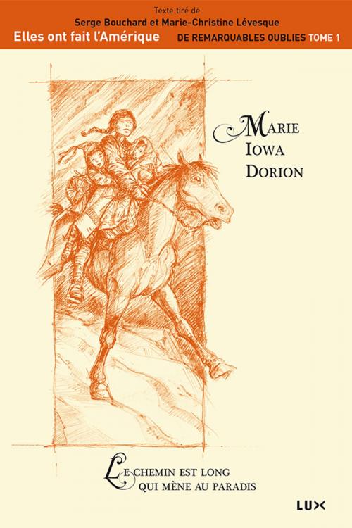 Cover of the book Marie Iowa Dorion by Serge Bouchard, Marie-Christine Lévesque, Lux Éditeur