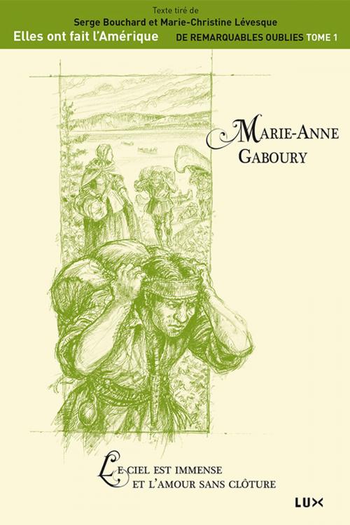 Cover of the book Marie-Anne Gaboury by Serge Bouchard, Marie-Christine Lévesque, Lux Éditeur