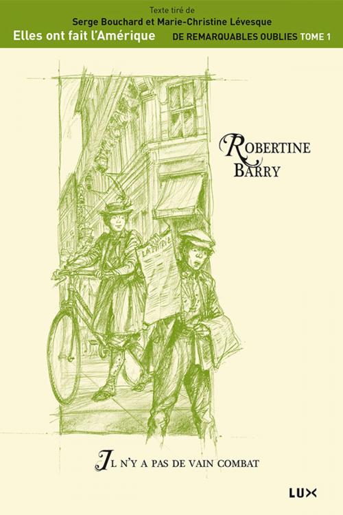 Cover of the book Robertine Barry by Serge Bouchard, Marie-Christine Lévesque, Lux Éditeur