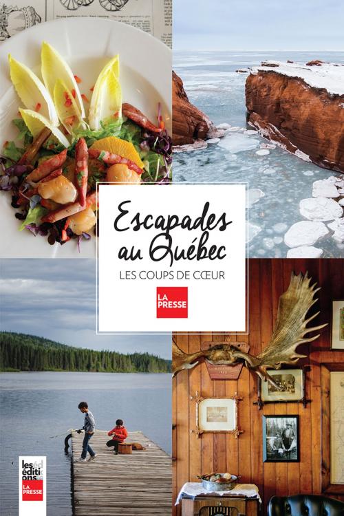 Cover of the book Escapades au Québec by Collectif, Les Éditions La Presse