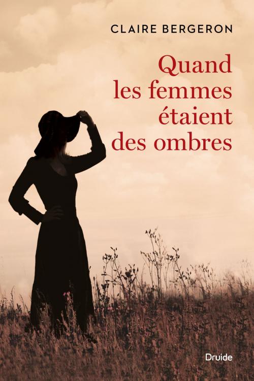 Cover of the book Quand les femmes étaient des ombres by Claire Bergeron, Éditions Druide