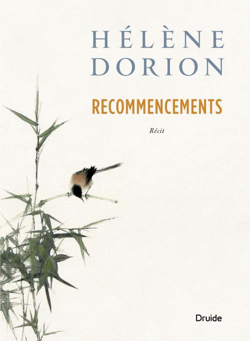 Cover of the book Recommencements by Hélène Dorion, Éditions Druide