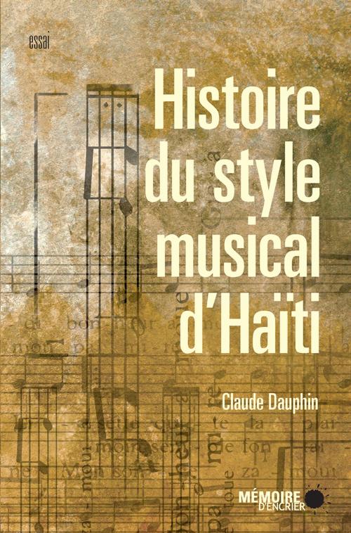Cover of the book Histoire du style musical d'Haïti by Claude Dauphin, Mémoire d'encrier