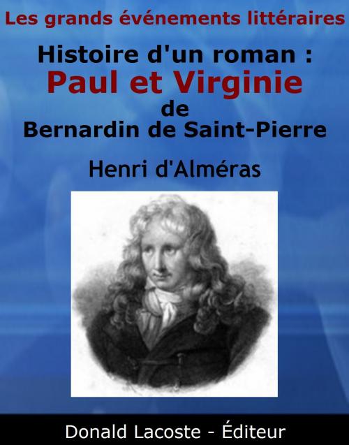 Cover of the book Histoire d'un roman : « Paul et Virginie » de Bernardin de Saint-Pierre by Henri d'Alméras, Donald Lacoste - Éditeur