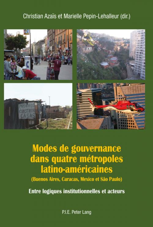 Cover of the book Modes de gouvernance dans quatre métropoles latino-américaines (Buenos Aires, Caracas, Mexico et São Paulo) by , Peter Lang