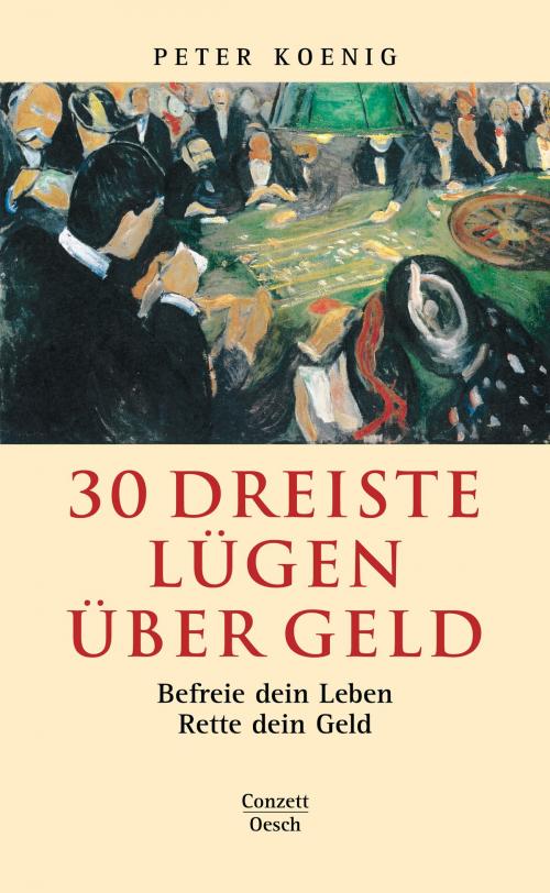 Cover of the book 30 dreiste Lügen über Geld by Peter Koenig, Conzett Verlag