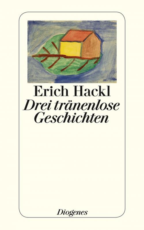 Cover of the book Drei tränenlose Geschichten by Erich Hackl, Diogenes
