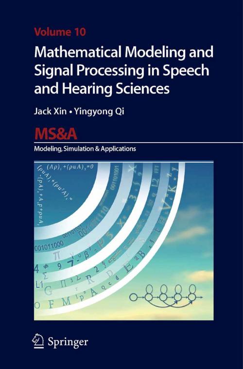 Cover of the book Mathematical Modeling and Signal Processing in Speech and Hearing Sciences by Jack Xin, Yingyong Qi, Springer International Publishing