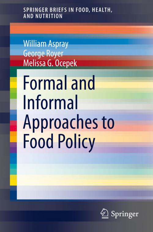 Cover of the book Formal and Informal Approaches to Food Policy by William Aspray, George Royer, Melissa G. Ocepek, Springer International Publishing