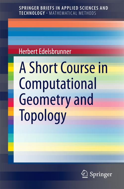 Cover of the book A Short Course in Computational Geometry and Topology by Herbert Edelsbrunner, Springer International Publishing