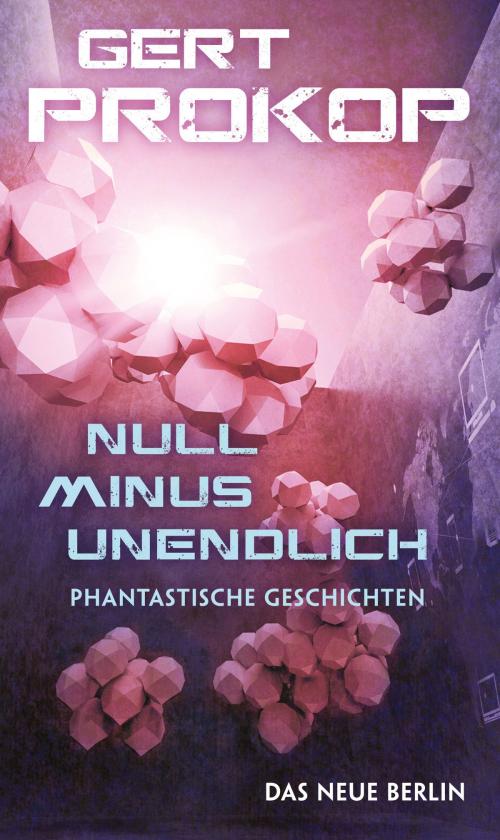Cover of the book Null minus unendlich by Gert Prokop, Das Neue Berlin
