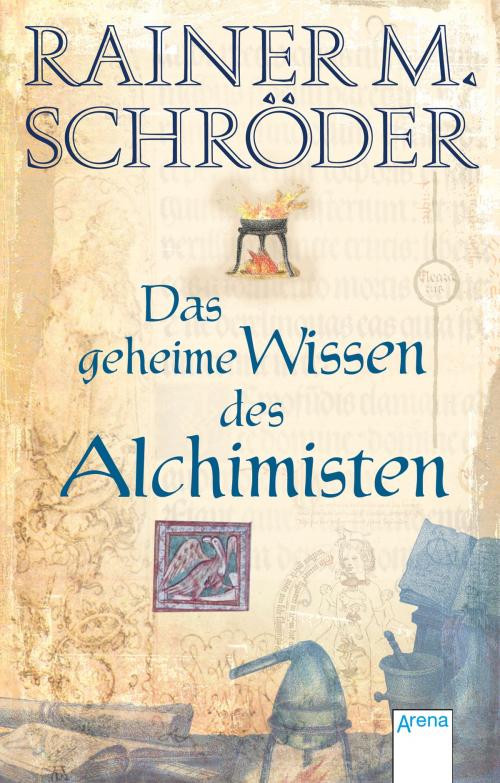 Cover of the book Das geheime Wissen der Alchimisten by Rainer M. Schröder, Arena Verlag