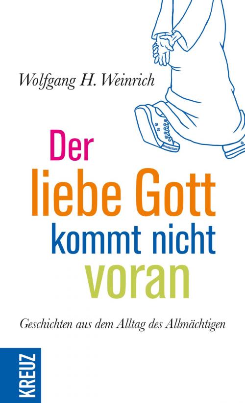 Cover of the book Der liebe Gott kommt nicht voran by Wolfgang H. Weinrich, Kreuz Verlag