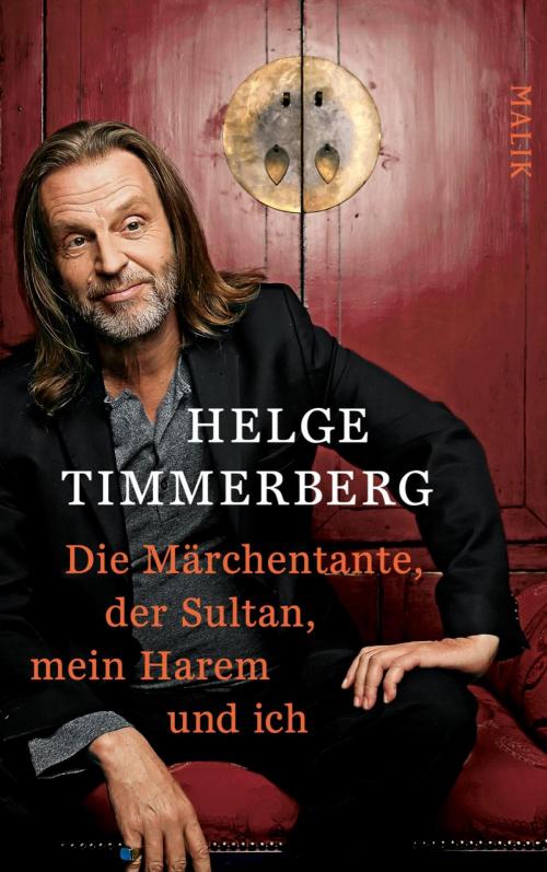 Cover of the book Die Märchentante, der Sultan, mein Harem und ich by Helge Timmerberg, Piper ebooks