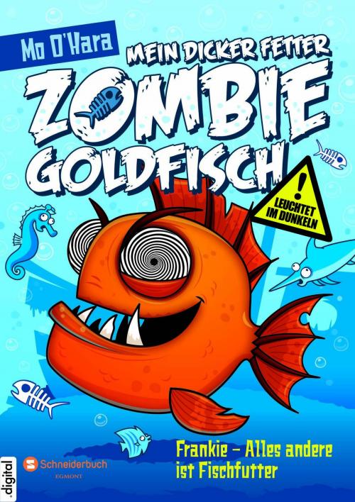 Cover of the book Mein dicker fetter Zombie-Goldfisch, Band 03 by Mo O'Hara, Egmont Schneiderbuch.digital