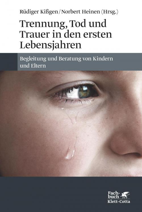 Cover of the book Trennung, Tod und Trauer in den ersten Lebensjahren by Karin Grossmann, Klaus Grossmann, Ulf Schiefenhövel, Irmela Wiemann, Klett-Cotta