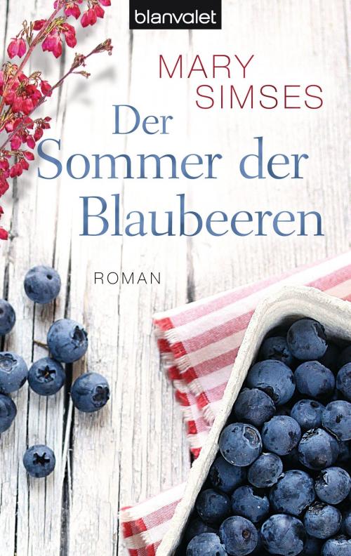 Cover of the book Der Sommer der Blaubeeren by Mary Simses, Blanvalet Taschenbuch Verlag