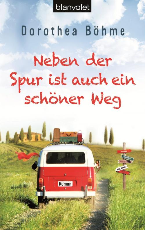 Cover of the book Neben der Spur ist auch ein schöner Weg by Dorothea Böhme, Blanvalet Taschenbuch Verlag