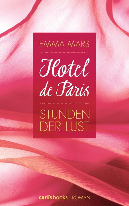Cover of the book Hotel de Paris - Stunden der Lust by Emma Mars, carl's books
