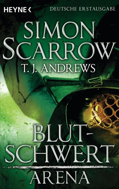 Cover of the book Arena - Blutschwert by Simon Scarrow, T. J. Andrews, Heyne Verlag