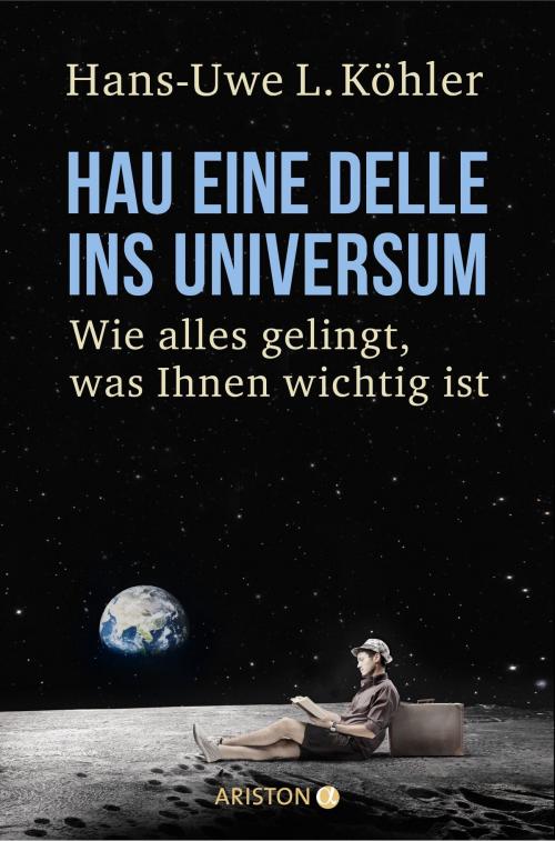 Cover of the book Hau eine Delle ins Universum by Hans-Uwe L. Köhler, Ariston