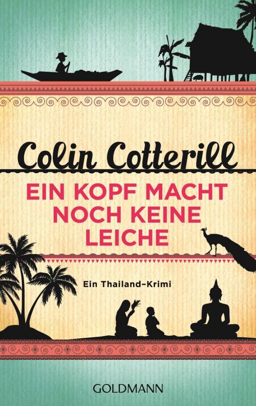 Cover of the book Ein Kopf macht noch keine Leiche - Jimm Juree 2 by Colin Cotterill, Goldmann Verlag