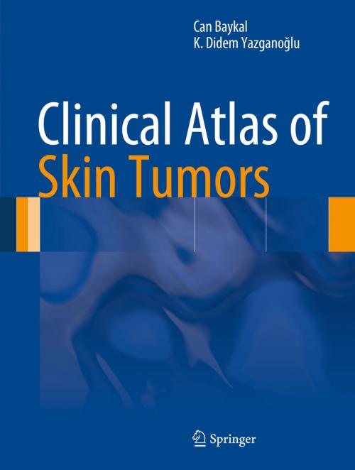 Cover of the book Clinical Atlas of Skin Tumors by Can Baykal, K. Didem Yazganoğlu, Springer Berlin Heidelberg