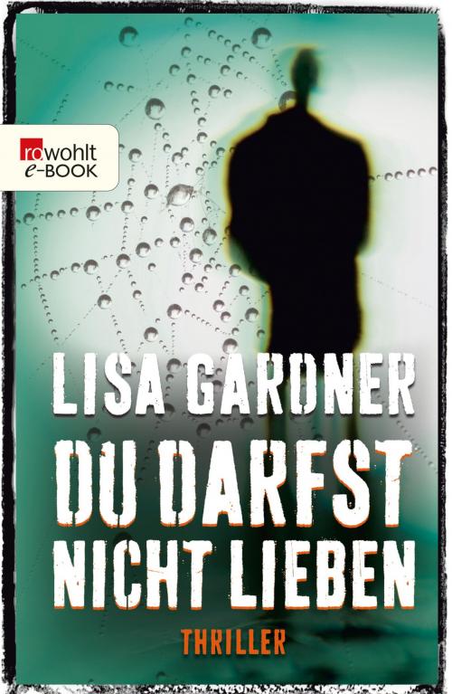 Cover of the book Du darfst nicht lieben by Lisa Gardner, Rowohlt E-Book
