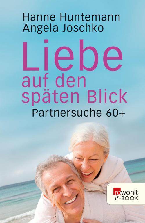 Cover of the book Liebe auf den späten Blick by Hanne Huntemann, Angela Joschko, Rowohlt E-Book