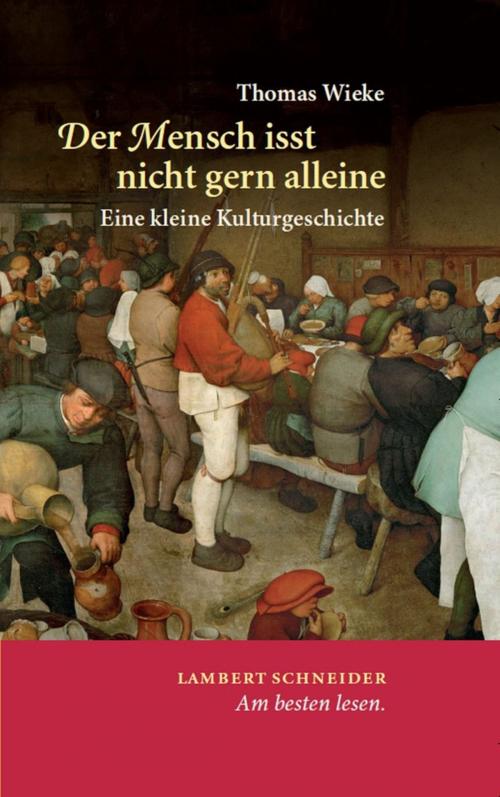 Cover of the book Der Mensch isst nicht gern allein by Thomas Wieke, Lambert Schneider