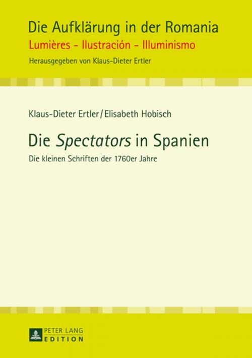 Cover of the book Die «Spectators» in Spanien by Klaus-Dieter Ertler, Elisabeth Hobisch, Peter Lang