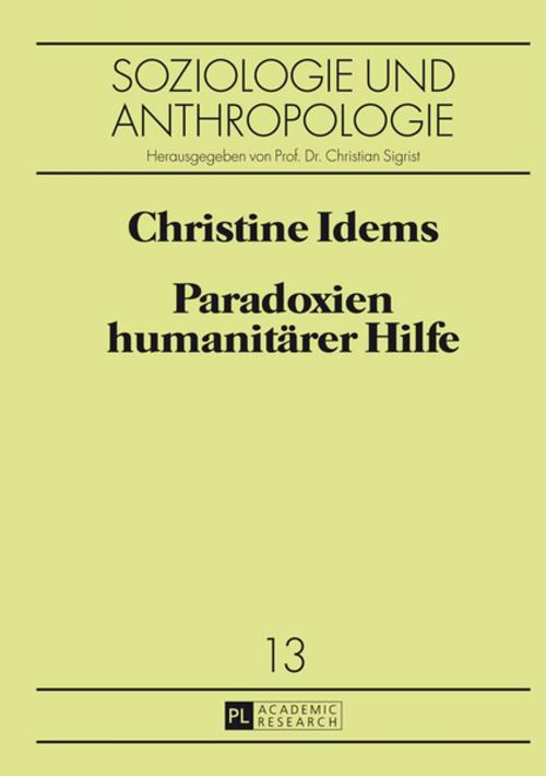 Cover of the book Paradoxien humanitaerer Hilfe by Christine Idems, Peter Lang