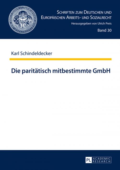 Cover of the book Die paritaetisch mitbestimmte GmbH by Karl Schindeldecker, Peter Lang