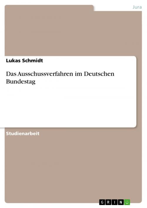 Cover of the book Das Ausschussverfahren im Deutschen Bundestag by Lukas Schmidt, GRIN Verlag