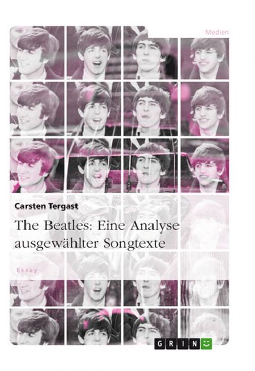 Cover of the book The Beatles: Eine Analyse ausgewählter Songtexte by Carsten Tergast, GRIN Verlag