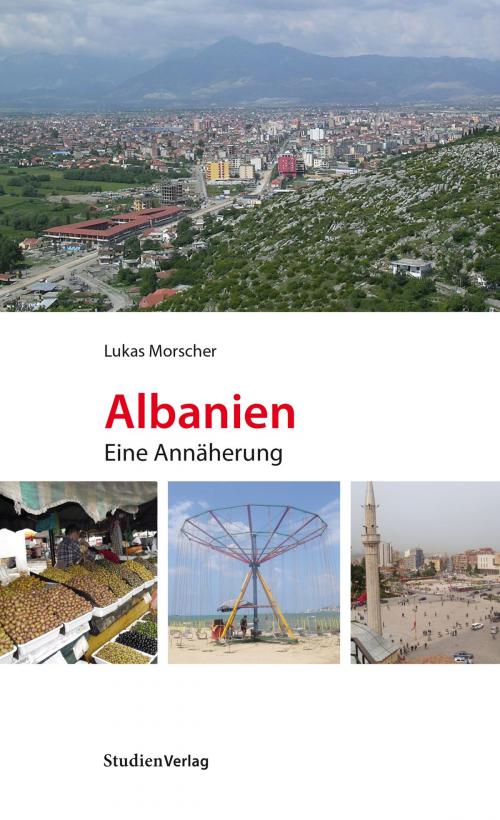 Cover of the book Albanien. Eine Annäherung by Lukas Morscher, StudienVerlag