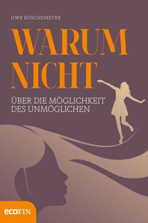 Cover of the book Warum nicht by Uwe Böschemeyer, Ecowin