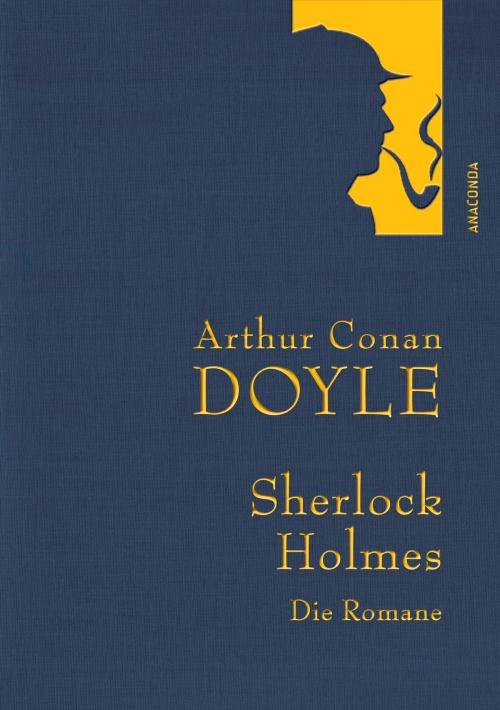 Cover of the book Arthur Conan Doyle: Sherlock Holmes - Die Romane by Arthur Conan Doyle, Anaconda Verlag