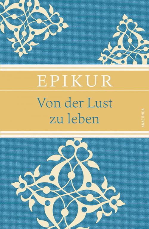 Cover of the book Von der Lust zu leben by Epikur, Anaconda Verlag