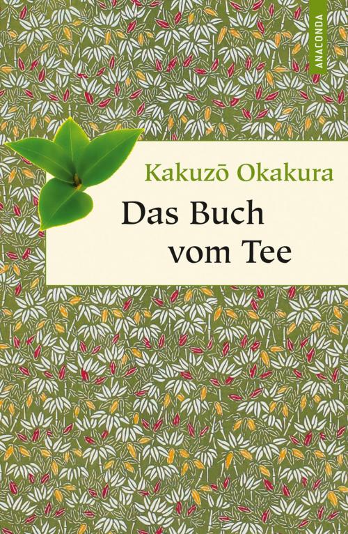 Cover of the book Das Buch vom Tee (Neuübersetzung) by Kakuzo Okakura, Anaconda Verlag